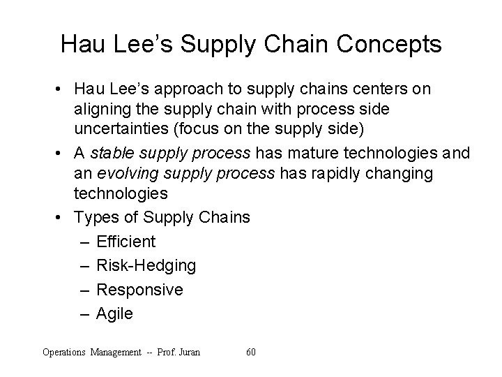 Hau Lee’s Supply Chain Concepts • Hau Lee’s approach to supply chains centers on