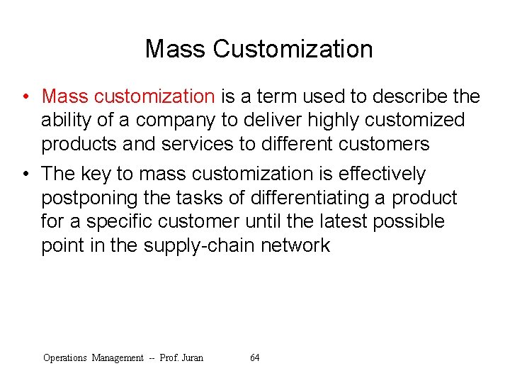 Mass Customization • Mass customization is a term used to describe the ability of