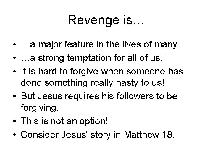 Revenge is… • …a major feature in the lives of many. • …a strong