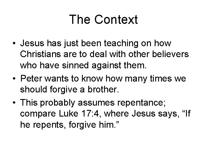 The Context • Jesus has just been teaching on how Christians are to deal