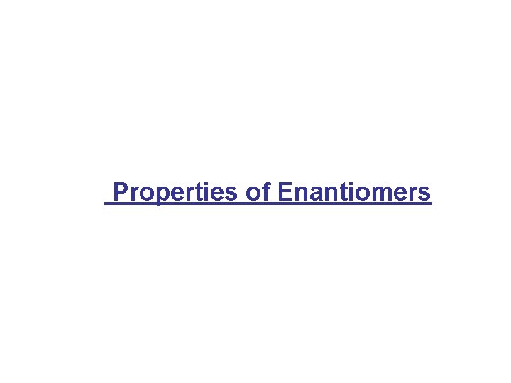 Properties of Enantiomers 