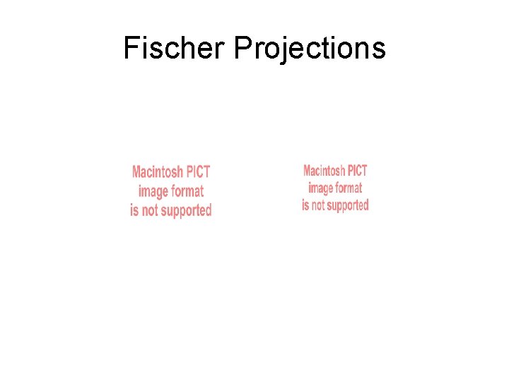 Fischer Projections 