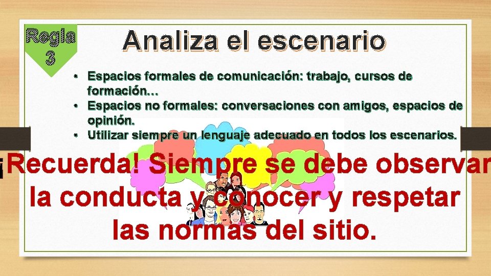 Regla 3 Analiza el escenario • Espacios formales de comunicación: trabajo, cursos de formación…