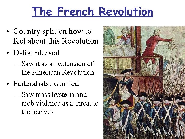 The French Revolution • Country split on how to feel about this Revolution •