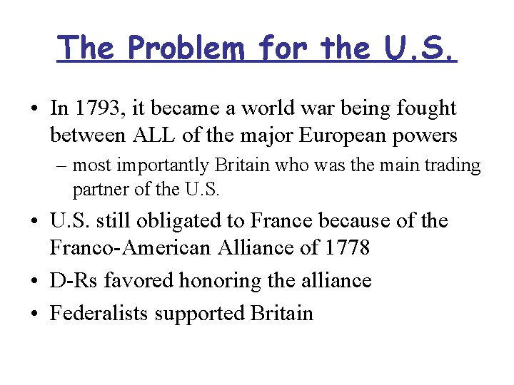 The Problem for the U. S. • In 1793, it became a world war