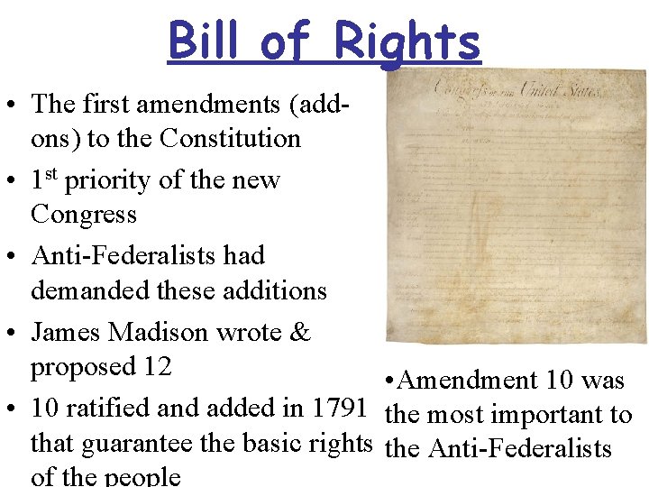 Bill of Rights • The first amendments (addons) to the Constitution • 1 st