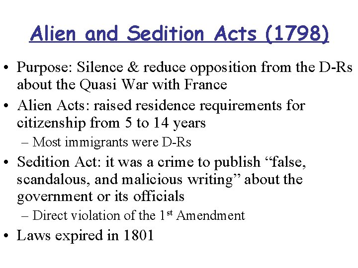 Alien and Sedition Acts (1798) • Purpose: Silence & reduce opposition from the D-Rs