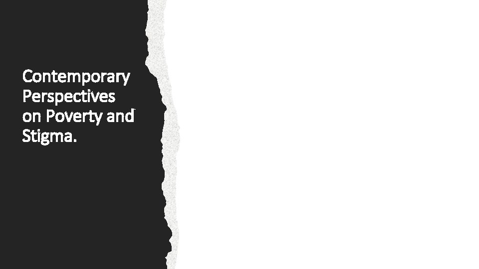 Contemporary Perspectives on Poverty and Stigma. • Melvin Lerner: the just world hypothesis suggests