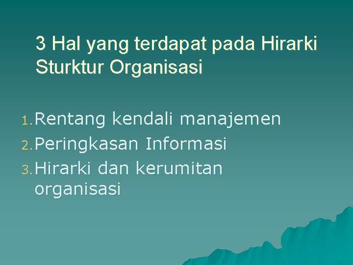 3 Hal yang terdapat pada Hirarki Sturktur Organisasi 1. Rentang kendali manajemen 2. Peringkasan