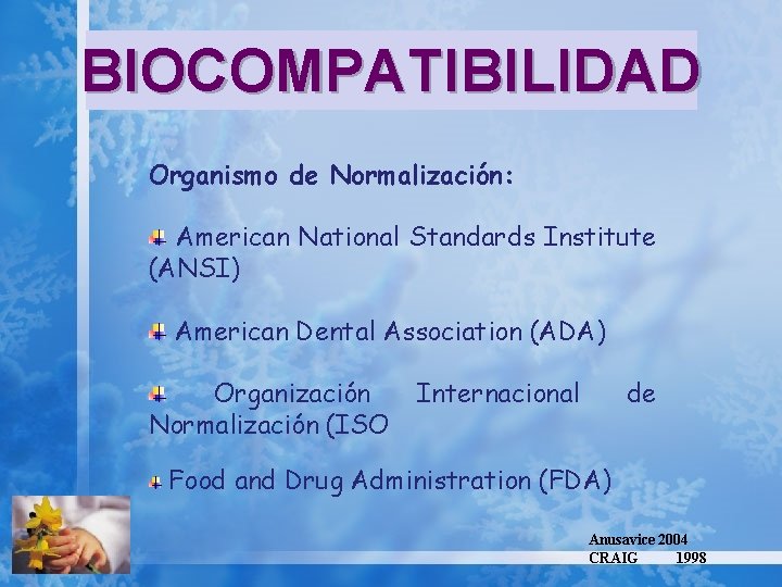 BIOCOMPATIBILIDAD Organismo de Normalización: American National Standards Institute (ANSI) American Dental Association (ADA) Organización