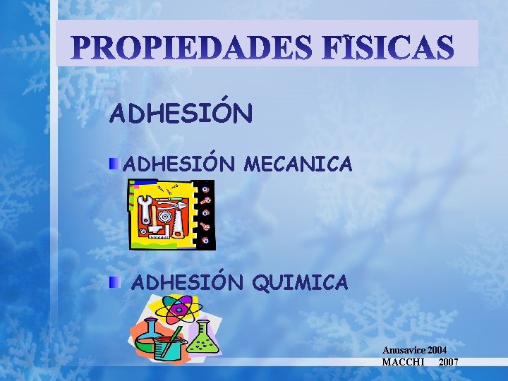 ADHESIÓN MECANICA ADHESIÓN QUIMICA Anusavice 2004 MACCHI 2007 