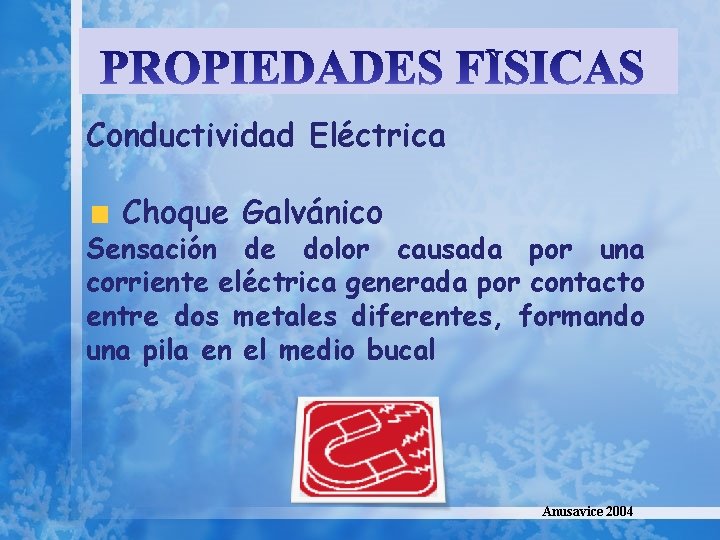 Conductividad Eléctrica Choque Galvánico Sensación de dolor causada por una corriente eléctrica generada por