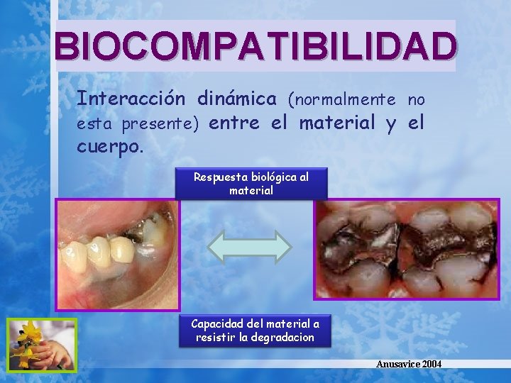 BIOCOMPATIBILIDAD Interacción dinámica (normalmente no esta presente) entre el material y el cuerpo. Respuesta