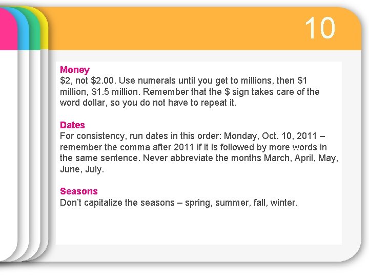 10 Money $2, not $2. 00. Use numerals until you get to millions, then