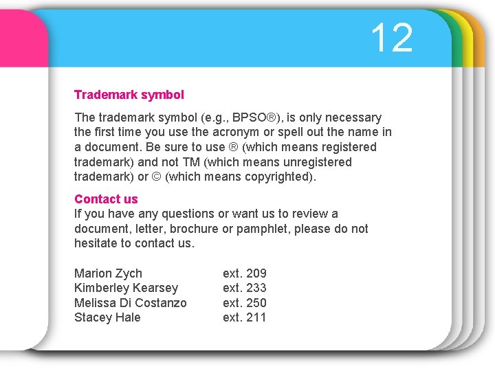 12 Trademark symbol The trademark symbol (e. g. , BPSO®), is only necessary the