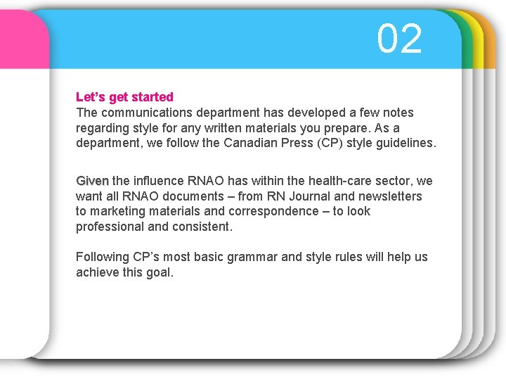 02 Let’s get started The communications department has developed a few notes regarding style