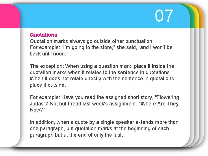 07 Quotations Quotation marks always go outside other punctuation. For example: “I’m going to