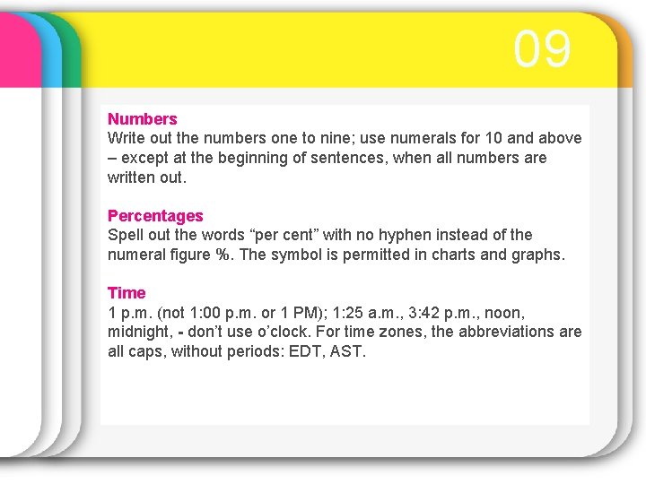 09 Numbers Write out the numbers one to nine; use numerals for 10 and