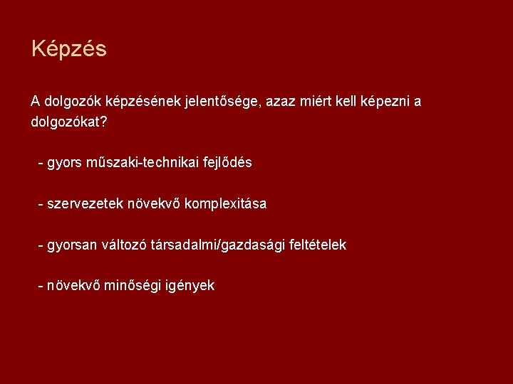 Képzés A dolgozók képzésének jelentősége, azaz miért kell képezni a dolgozókat? - gyors műszaki-technikai