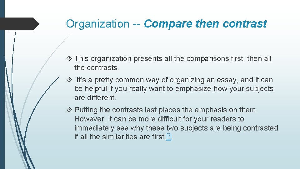 Organization -- Compare then contrast This organization presents all the comparisons first, then all