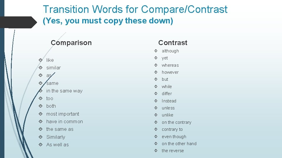 Transition Words for Compare/Contrast (Yes, you must copy these down) Comparison Contrast although like