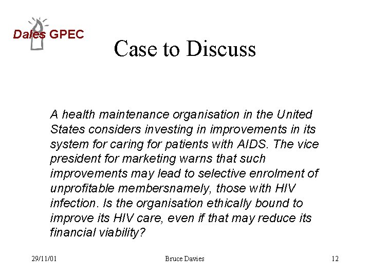 Dales GPEC Case to Discuss A health maintenance organisation in the United States considers