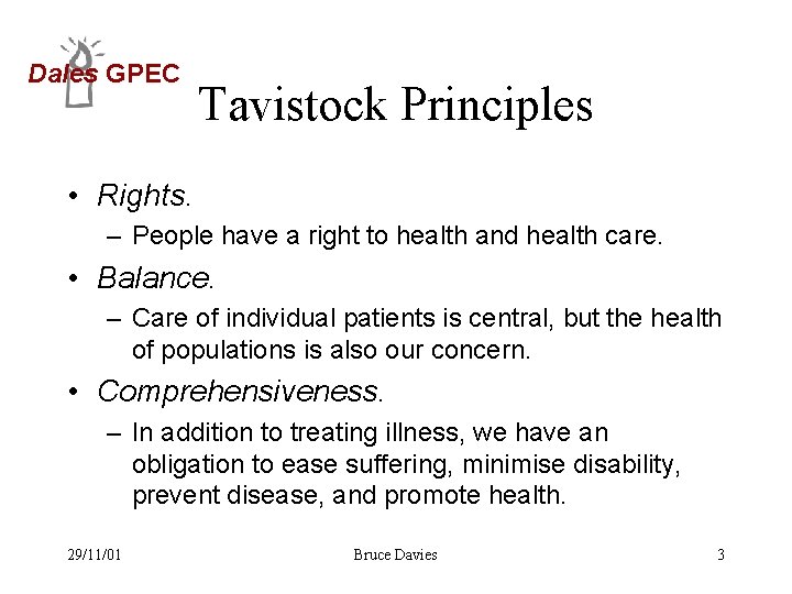 Dales GPEC Tavistock Principles • Rights. – People have a right to health and