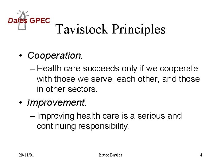 Dales GPEC Tavistock Principles • Cooperation. – Health care succeeds only if we cooperate