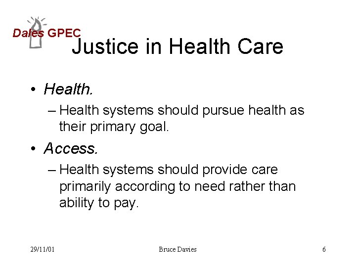 Dales GPEC Justice in Health Care • Health. – Health systems should pursue health