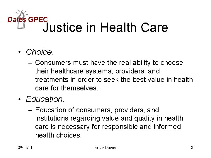 Dales GPEC Justice in Health Care • Choice. – Consumers must have the real