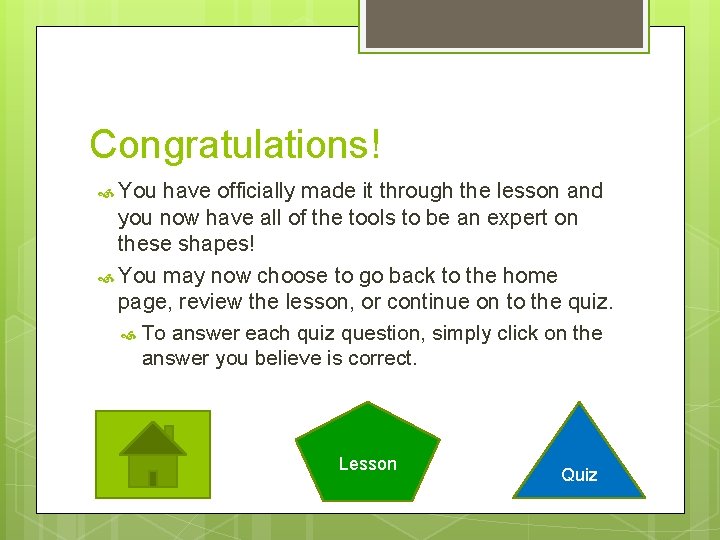 Congratulations! You have officially made it through the lesson and you now have all