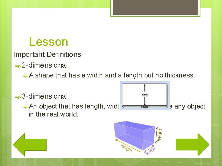 Lesson Important Definitions: 2 -dimensional A shape that has a width and a length