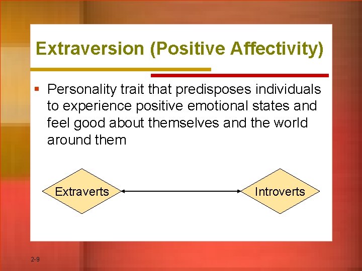 Extraversion (Positive Affectivity) § Personality trait that predisposes individuals to experience positive emotional states