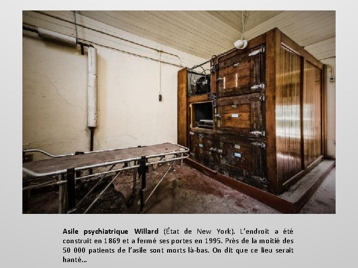 Asile psychiatrique Willard (État de New York). L’endroit a été construit en 1869 et