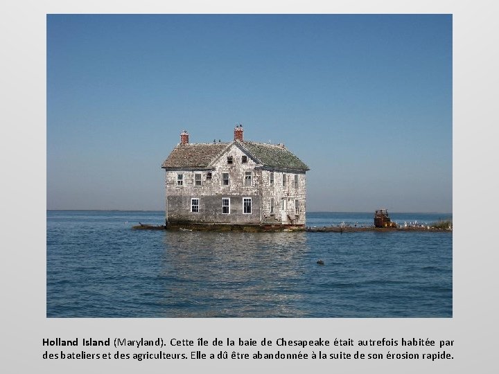 Holland Island (Maryland). Cette île de la baie de Chesapeake était autrefois habitée par