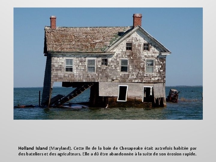 Holland Island (Maryland). Cette île de la baie de Chesapeake était autrefois habitée par