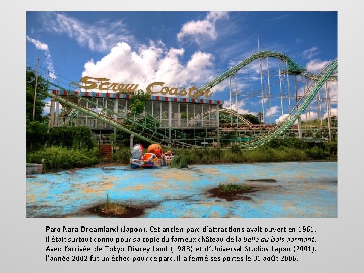 Parc Nara Dreamland (Japon). Cet ancien parc d’attractions avait ouvert en 1961. Il était