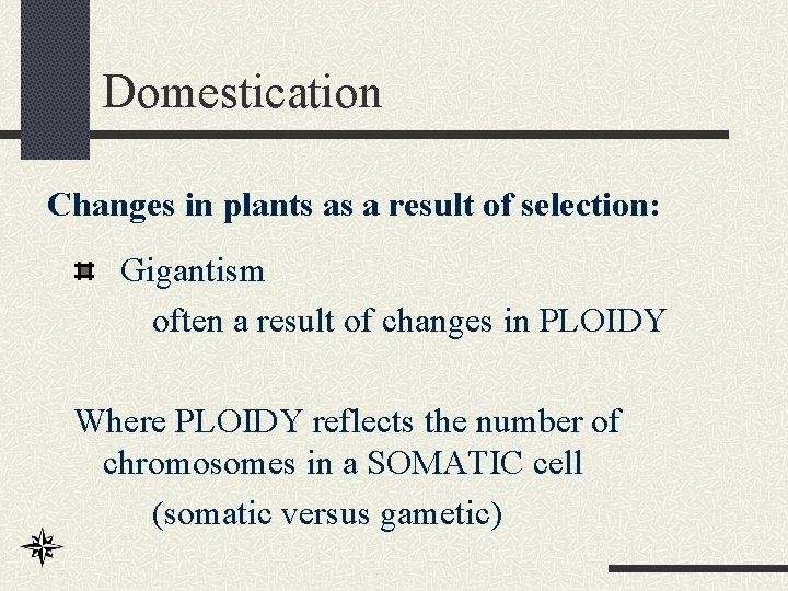 Domestication Changes in plants as a result of selection: Gigantism often a result of