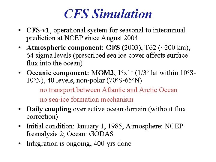 CFS Simulation • CFS-v 1, operational system for seasonal to interannual prediction at NCEP