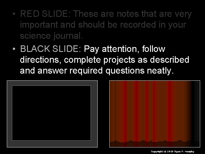  • RED SLIDE: These are notes that are very important and should be