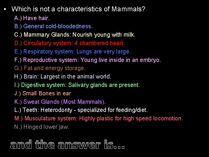  • Which is not a characteristics of Mammals? A. ) Have hair. B.