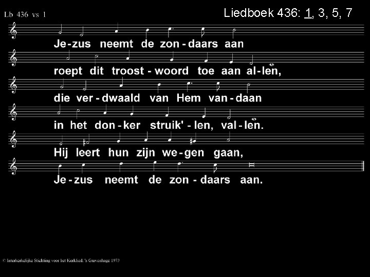 Liedboek 436: 1, 3, 5, 7 