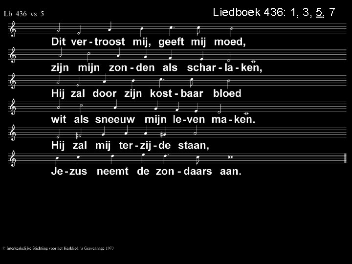 Liedboek 436: 1, 3, 5, 7 