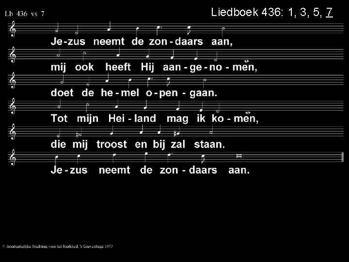 Liedboek 436: 1, 3, 5, 7 