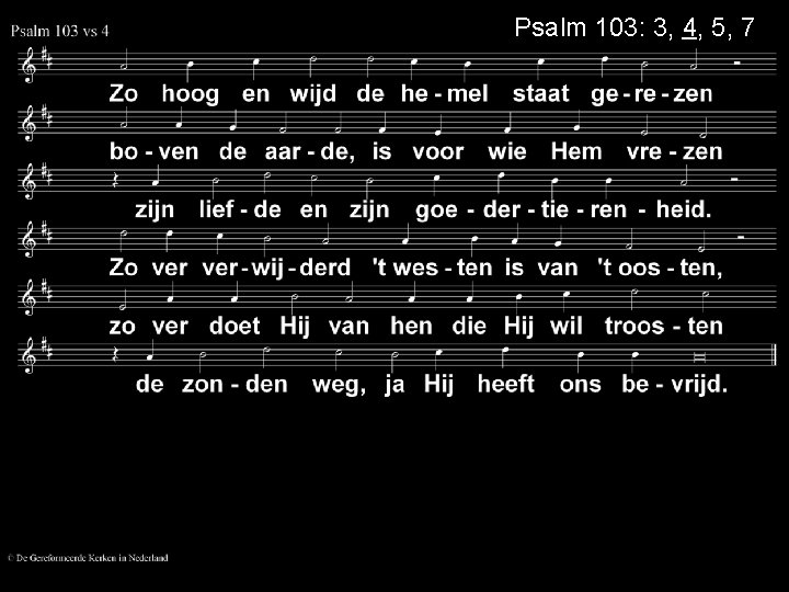 Psalm 103: 3, 4, 5, 7 