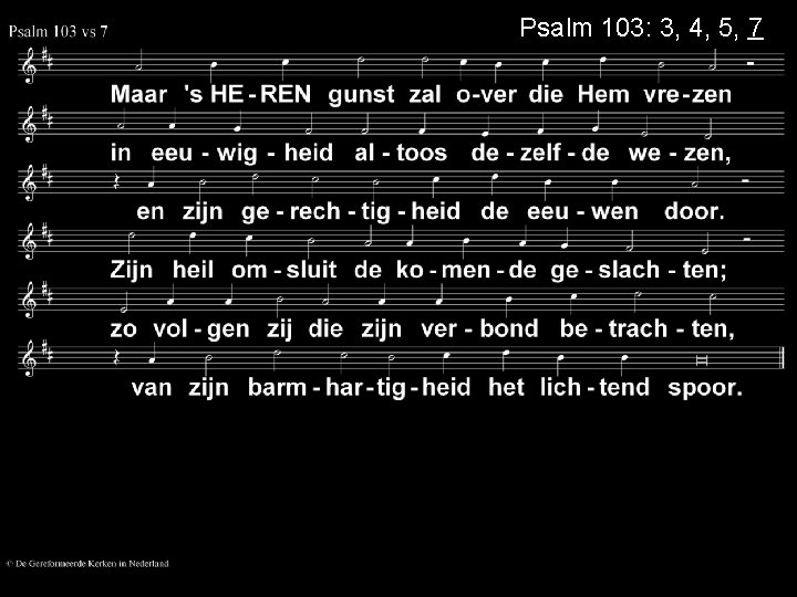 Psalm 103: 3, 4, 5, 7 