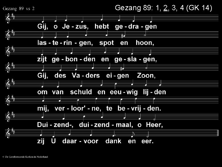 Gezang 89: 1, 2, 3, 4 (GK 14) 