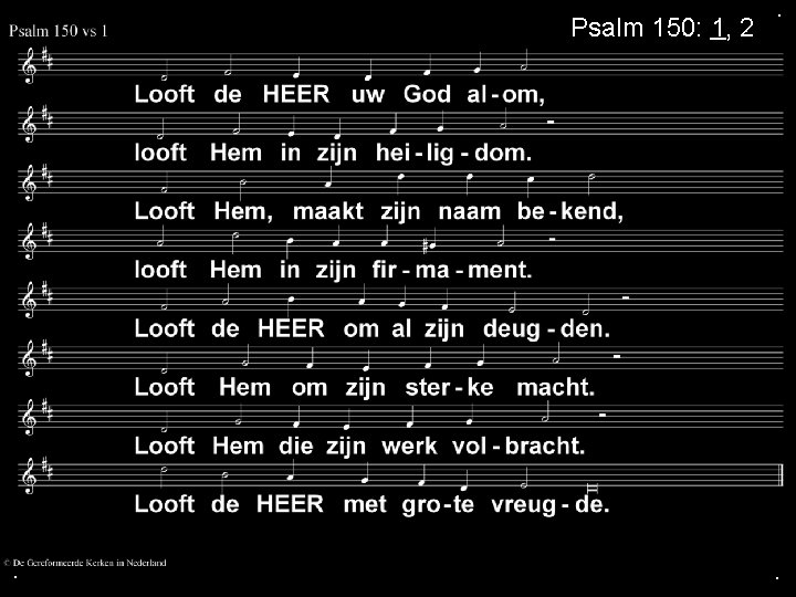 Psalm 150: 1, 2 . . . 