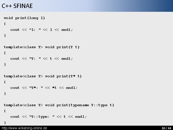 C++ SFINAE void print(long l) { cout << "l: " << l << endl;