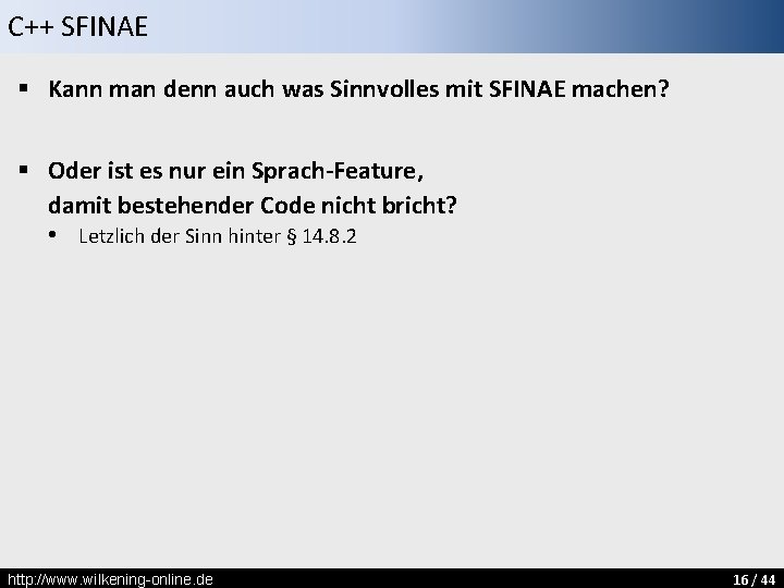 C++ SFINAE § Kann man denn auch was Sinnvolles mit SFINAE machen? § Oder